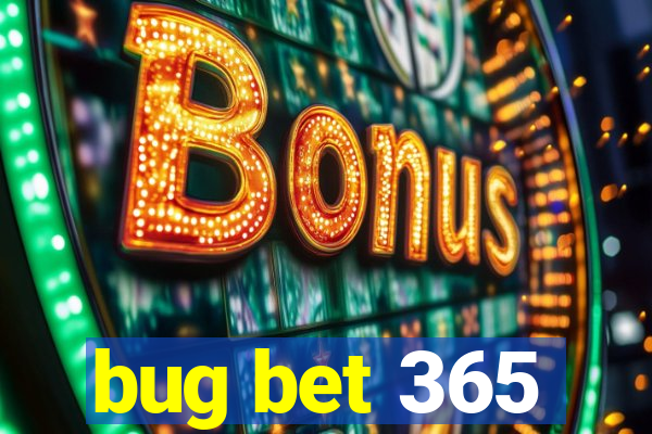 bug bet 365